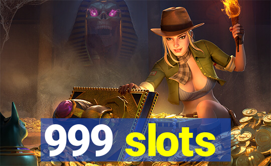 999 slots